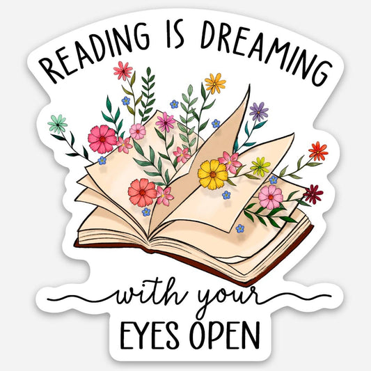 Reading is Dreaming With Your Eyes Open Die Cut Sticker