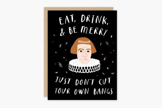 Just Don't Cut Your Own Bangs Birthday Card