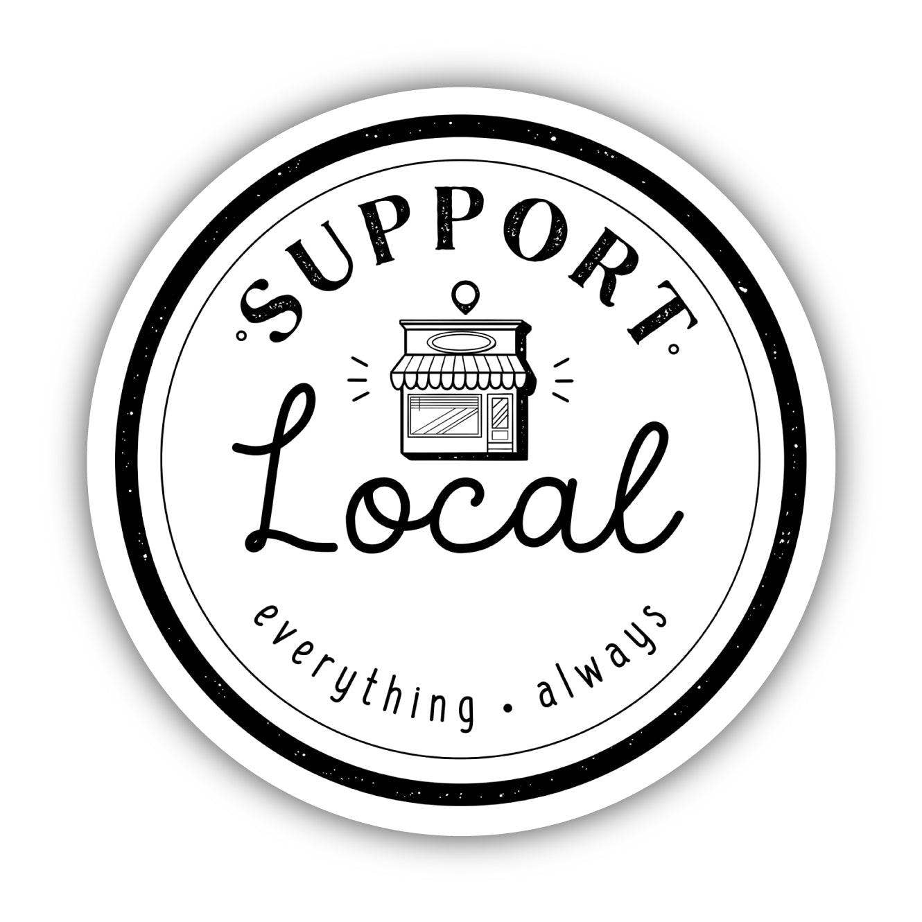 Support Local Everything Always Sticker - Shop Local