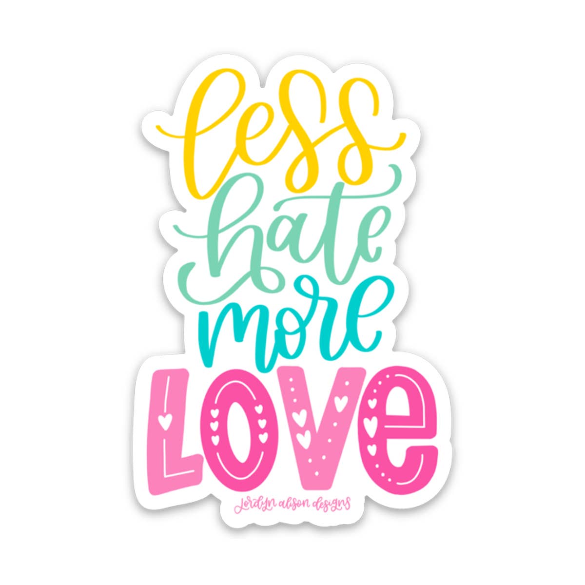 Less Hate More Love, Vinyl Sticker